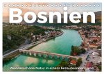 Bosnien - Wunderschöne Natur in einem bezaubernden Land. (Tischkalender 2026 DIN A5 quer), CALVENDO Monatskalender