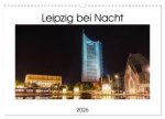 Leipzig bei Nacht (Wandkalender 2026 DIN A3 quer), CALVENDO Monatskalender