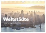 Weltstädte - Iconic world cities (Wandkalender 2026 DIN A4 quer), CALVENDO Monatskalender
