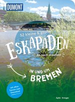 52 kleine & große Eskapaden in und um Bremen