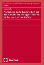 Planerische Gestaltungsfreiheit bei der Auswahl des Endlagerstandorts für hochradioaktive Abfälle