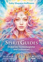 Spirit Guides - Das Orakel der Seelenführer und Lichtwesen