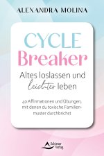 Cycle Breaker - Heile deine Wurzeln - Wie du belastende Familienstrukturen durchbrichst und ein erfülltes Leben führst