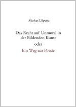 Das Recht auf Unmoral in der Bildenden Kunst