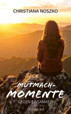 Mutmach-Momente gegen Einsamkeit
