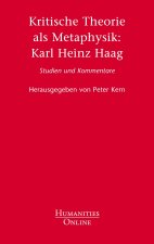 Kritische Theorie als Metaphysik: Karl Heinz Haag
