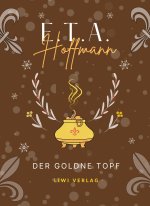 E.T.A. Hoffmann: Der goldne Topf. Vollständige Neuausgabe