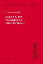 Jidische Schtudies 5: Studien zu den westjiddischen Estherdichtungen