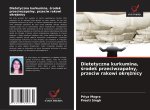 Dietetyczna kurkumina, ?rodek przeciwzapalny, przeciw rakowi okr??nicy