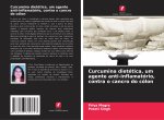 Curcumina dietética, um agente anti-inflamatório, contra o cancro do cólon