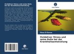 Oxidativer Stress und seine Rolle bei der Krankheitsentwicklung