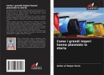 Come i grandi imperi hanno plasmato la storia