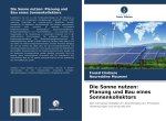 Die Sonne nutzen: Planung und Bau eines Sonnenkollektors