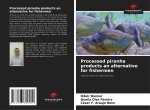 Processed piranha products an alternative for fishermen