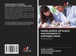 Guida pratica all'esame macroscopico in patologia ossea