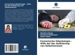 Forensische Odontologie - Hilfe bei der Aufklärung von Geheimnissen