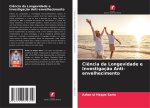 Ci?ncia da Longevidade e Investigaç?o Anti-envelhecimento