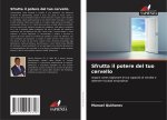 Sfrutta il potere del tuo cervello