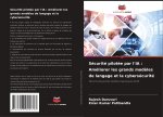 Sécurité pilotée par l'IA : Améliorer les grands mod?les de langage et la cybersécurité
