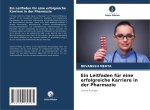 Ein Leitfaden für eine erfolgreiche Karriere in der Pharmazie