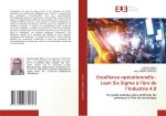 Excellence opérationnelle : Lean Six Sigma ? l'?re de l'Industrie 4.0