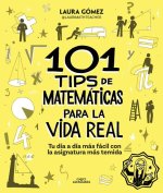 101 Tips de Mates Para La Vida Real. Tu Día a Día Más Fácil Con La Asignatura Más Temida / 101 Math Tips for Real Life