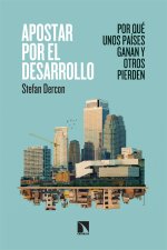 Apostar por el desarrollo: Por qué unos países ganan y otros pierden