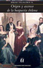 Origen y ascenso de la burgues a chilena