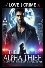 The Alpha Thief - In Love with the Police Chief's Daughter