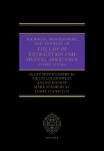 Nicholls, Montgomery, and Knowles on The Law of Extradition and Mutual Assistance