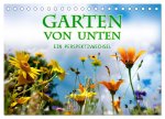 Garten von unten. Ein Perspektivwechsel (Tischkalender 2026 DIN A5 quer), CALVENDO Monatskalender