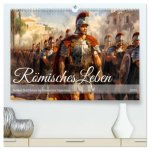 Römisches Leben - Antikes Stadtleben im Römischen Imperium (hochwertiger Premium Wandkalender 2026 DIN A2 quer), Kunstdruck in Hochglanz