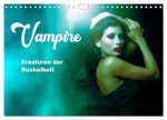 Vampire Kreaturen der Dunkelheit (Wandkalender 2026 DIN A4 quer), CALVENDO Monatskalender
