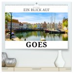 Ein Blick auf Goes (hochwertiger Premium Wandkalender 2026 DIN A2 quer), Kunstdruck in Hochglanz