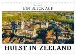 Ein Blick auf Hulst in Zeeland (Wandkalender 2026 DIN A3 quer), CALVENDO Monatskalender