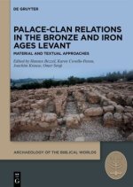 Palace-Clan Relations in the Bronze and Iron Ages Levant