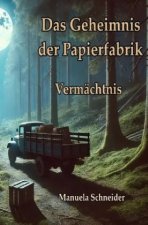 Das Geheimnis der Papierfabrik - Vermächtnis