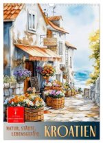 Kroatien - Natur, Städte, Lebensgefühl (Wandkalender 2026 DIN A3 hoch), CALVENDO Monatskalender