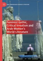 Feminist Gothic, Critical Irrealism and Arab Women's World-Literature