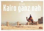 Kairo ganz nah (Wandkalender 2026 DIN A4 quer), CALVENDO Monatskalender