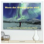 Wenn der Himmel grün wird (hochwertiger Premium Wandkalender 2026 DIN A2 quer), Kunstdruck in Hochglanz