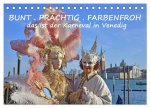 BUNT . PRÄCHTIG . FARBENFROH . Das ist der Karneval in Venedig (Tischkalender 2026 DIN A5 quer), CALVENDO Monatskalender