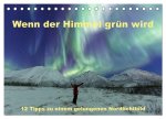Wenn der Himmel grün wird (Tischkalender 2026 DIN A5 quer), CALVENDO Monatskalender