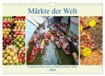 Märkte der Welt - fotografische Impressionen von Märkten berühmter Städte (Wandkalender 2026 DIN A4 quer), CALVENDO Monatskalender