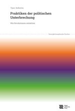 Praktiken der politischen Unterbrechung