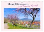 Mandelblütenzauber an der Deutschen Weinstraße (Wandkalender 2026 DIN A4 quer), CALVENDO Monatskalender