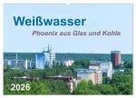 Weißwasser - Phoenix aus Glas und Kohle (Wandkalender 2026 DIN A2 quer), CALVENDO Monatskalender