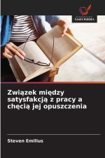 Zwiazek miedzy satysfakcja z pracy a checia jej opuszczenia