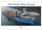 100 Meter über Grund - Am Nord-Ostsee-Kanal (Wandkalender 2026 DIN A4 quer), CALVENDO Monatskalender
