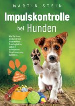 Impulskontrolle bei Hunden - Das Praxisbuch für Einsteiger